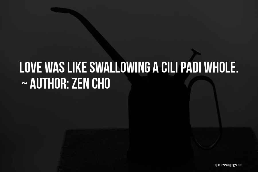 Zen Cho Quotes: Love Was Like Swallowing A Cili Padi Whole.