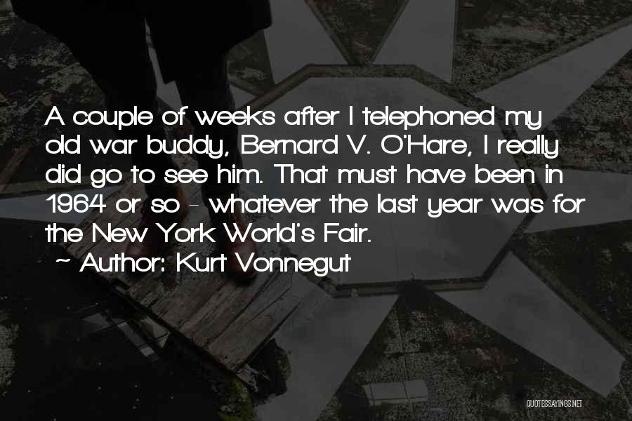 Kurt Vonnegut Quotes: A Couple Of Weeks After I Telephoned My Old War Buddy, Bernard V. O'hare, I Really Did Go To See