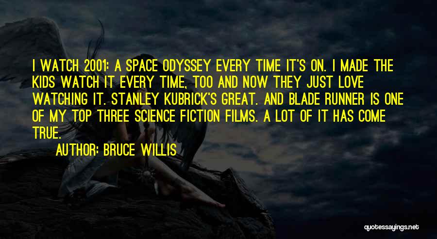 2001 A Space Odyssey Quotes By Bruce Willis