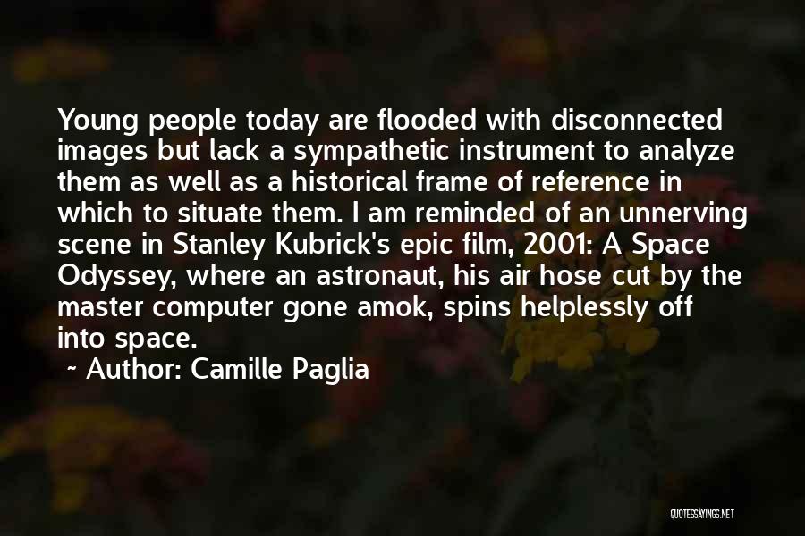 2001 A Space Odyssey Quotes By Camille Paglia