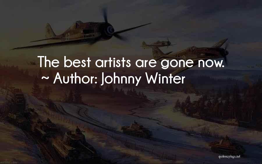 Johnny Winter Quotes: The Best Artists Are Gone Now.