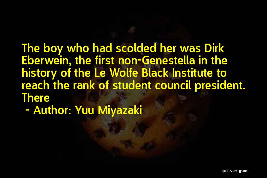 Yuu Miyazaki Quotes: The Boy Who Had Scolded Her Was Dirk Eberwein, The First Non-genestella In The History Of The Le Wolfe Black