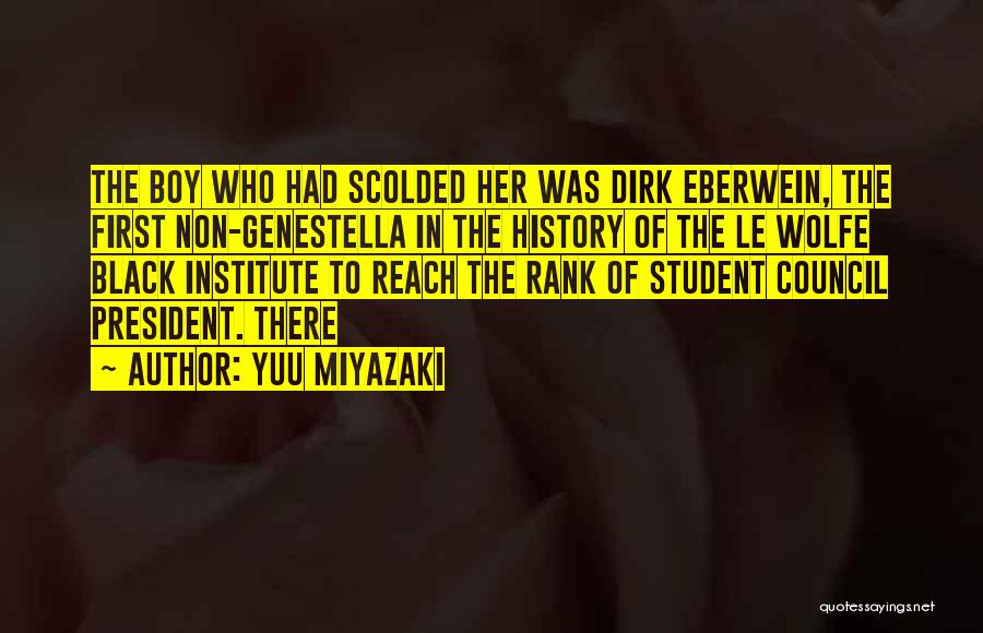 Yuu Miyazaki Quotes: The Boy Who Had Scolded Her Was Dirk Eberwein, The First Non-genestella In The History Of The Le Wolfe Black