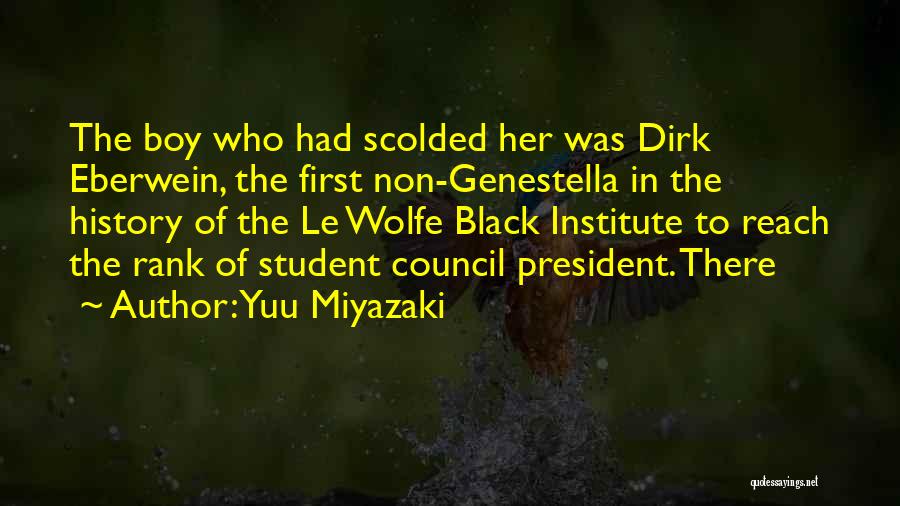 Yuu Miyazaki Quotes: The Boy Who Had Scolded Her Was Dirk Eberwein, The First Non-genestella In The History Of The Le Wolfe Black