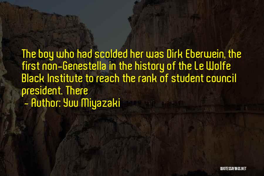 Yuu Miyazaki Quotes: The Boy Who Had Scolded Her Was Dirk Eberwein, The First Non-genestella In The History Of The Le Wolfe Black