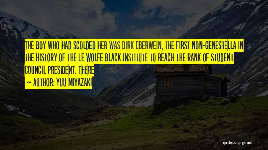 Yuu Miyazaki Quotes: The Boy Who Had Scolded Her Was Dirk Eberwein, The First Non-genestella In The History Of The Le Wolfe Black