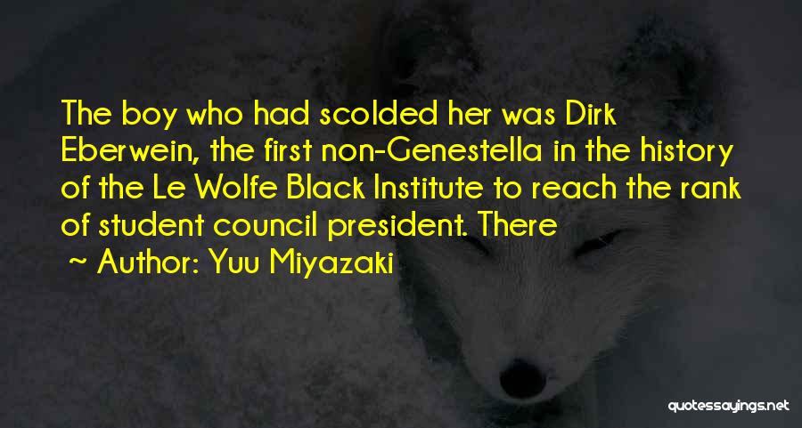 Yuu Miyazaki Quotes: The Boy Who Had Scolded Her Was Dirk Eberwein, The First Non-genestella In The History Of The Le Wolfe Black