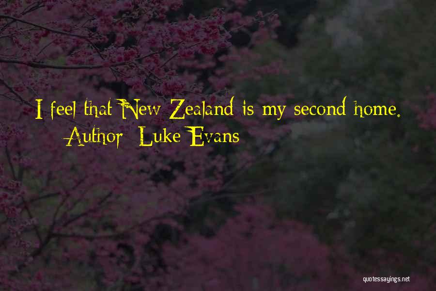 Luke Evans Quotes: I Feel That New Zealand Is My Second Home.