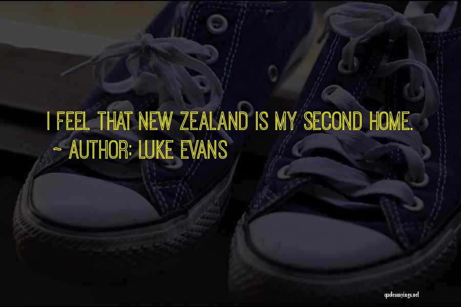 Luke Evans Quotes: I Feel That New Zealand Is My Second Home.