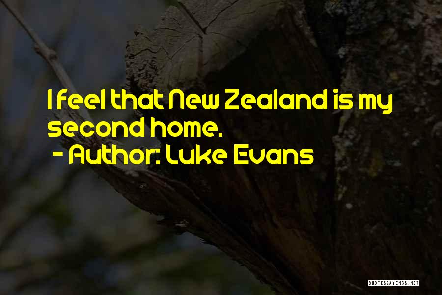 Luke Evans Quotes: I Feel That New Zealand Is My Second Home.