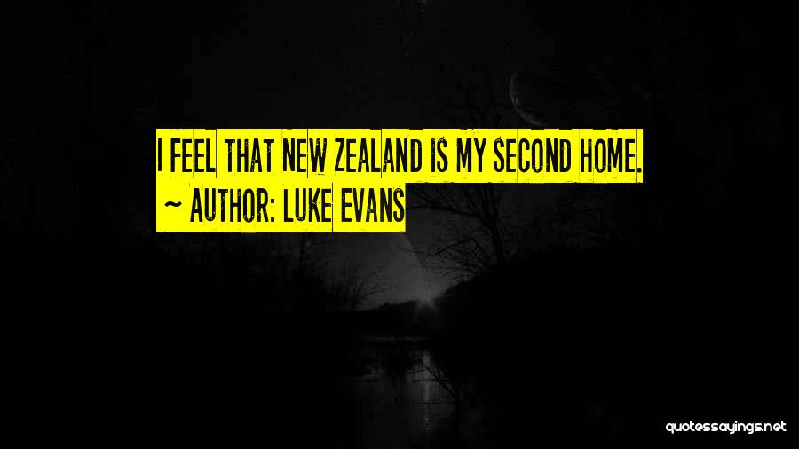 Luke Evans Quotes: I Feel That New Zealand Is My Second Home.