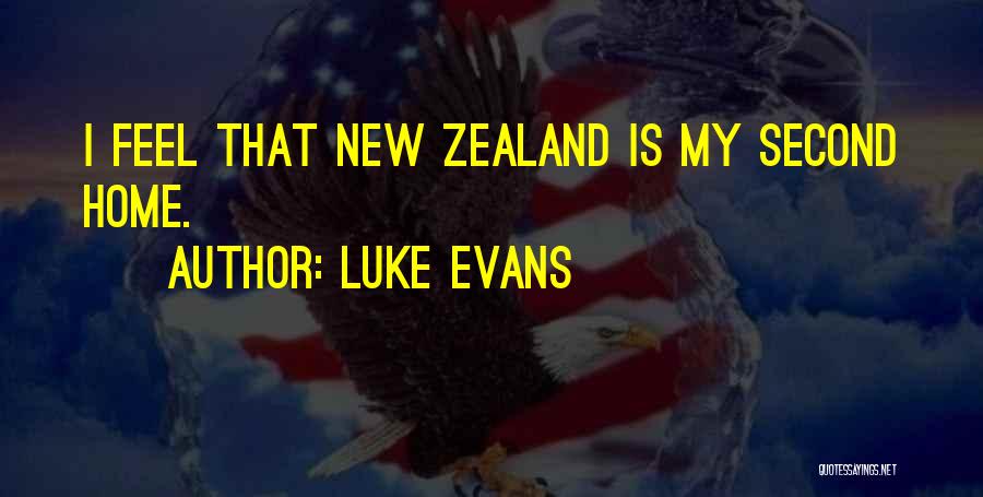 Luke Evans Quotes: I Feel That New Zealand Is My Second Home.