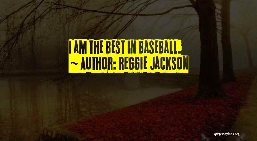 Reggie Jackson Quotes: I Am The Best In Baseball.