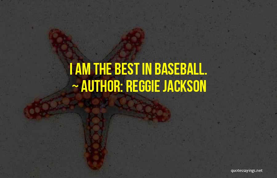 Reggie Jackson Quotes: I Am The Best In Baseball.