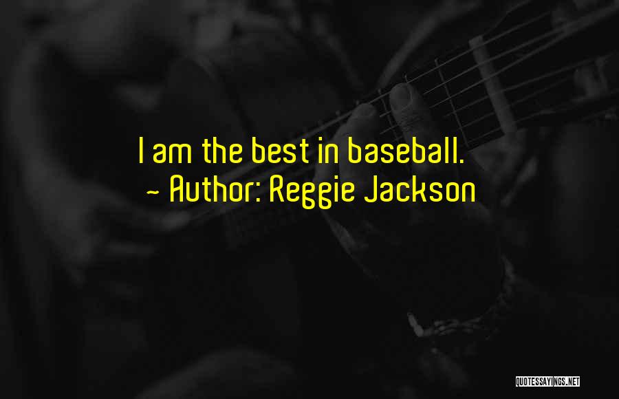 Reggie Jackson Quotes: I Am The Best In Baseball.