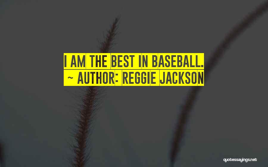 Reggie Jackson Quotes: I Am The Best In Baseball.