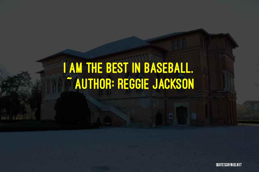 Reggie Jackson Quotes: I Am The Best In Baseball.