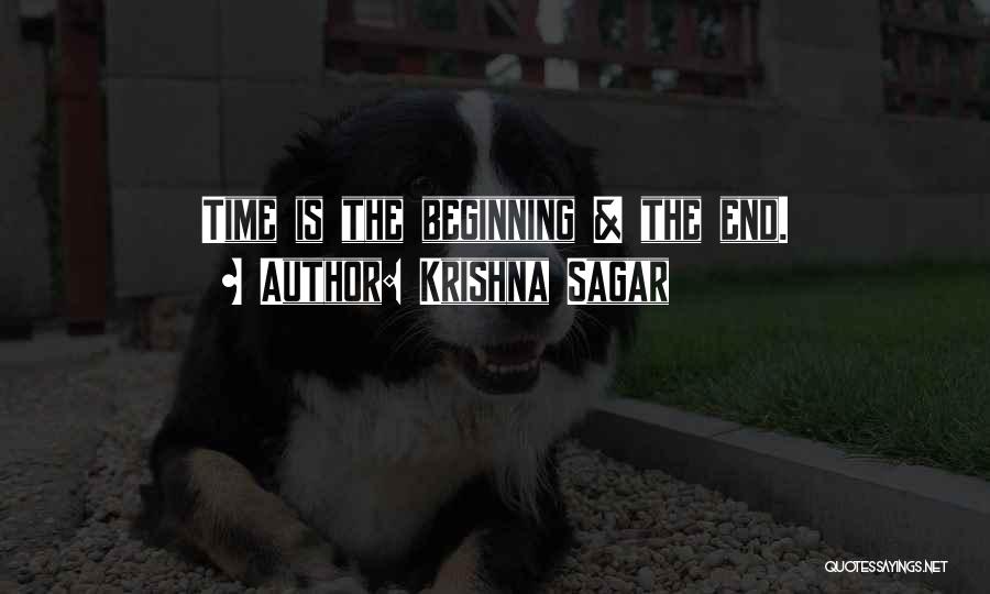 Krishna Sagar Quotes: Time Is The Beginning & The End.