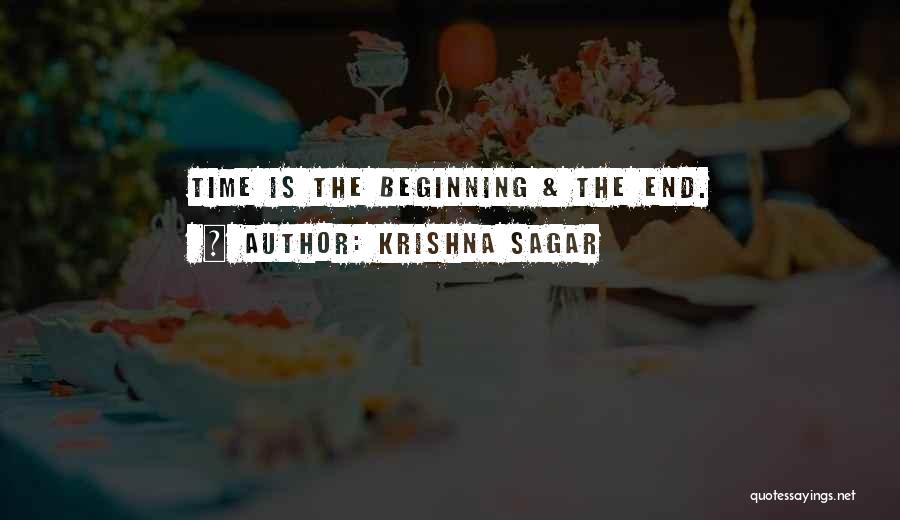 Krishna Sagar Quotes: Time Is The Beginning & The End.