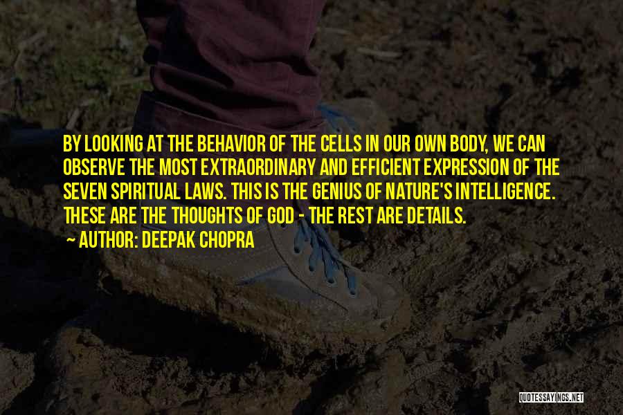 Deepak Chopra Quotes: By Looking At The Behavior Of The Cells In Our Own Body, We Can Observe The Most Extraordinary And Efficient