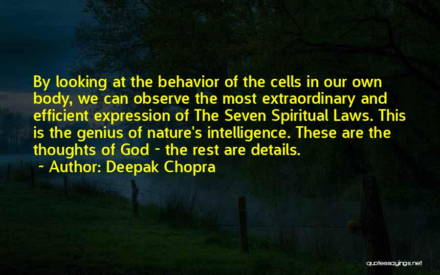 Deepak Chopra Quotes: By Looking At The Behavior Of The Cells In Our Own Body, We Can Observe The Most Extraordinary And Efficient