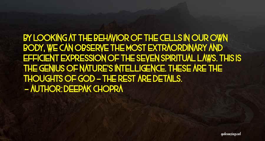 Deepak Chopra Quotes: By Looking At The Behavior Of The Cells In Our Own Body, We Can Observe The Most Extraordinary And Efficient
