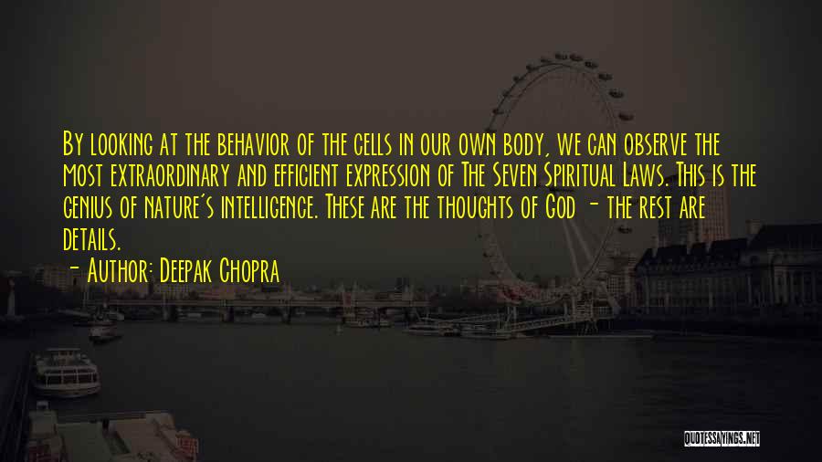 Deepak Chopra Quotes: By Looking At The Behavior Of The Cells In Our Own Body, We Can Observe The Most Extraordinary And Efficient