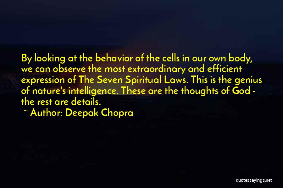 Deepak Chopra Quotes: By Looking At The Behavior Of The Cells In Our Own Body, We Can Observe The Most Extraordinary And Efficient