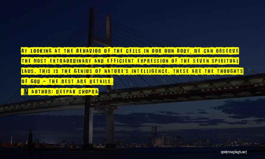 Deepak Chopra Quotes: By Looking At The Behavior Of The Cells In Our Own Body, We Can Observe The Most Extraordinary And Efficient