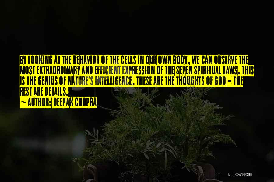 Deepak Chopra Quotes: By Looking At The Behavior Of The Cells In Our Own Body, We Can Observe The Most Extraordinary And Efficient