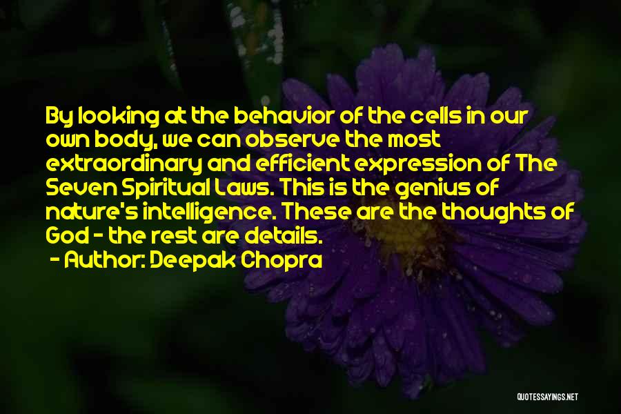 Deepak Chopra Quotes: By Looking At The Behavior Of The Cells In Our Own Body, We Can Observe The Most Extraordinary And Efficient