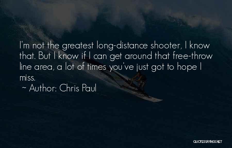Chris Paul Quotes: I'm Not The Greatest Long-distance Shooter, I Know That. But I Know If I Can Get Around That Free-throw Line