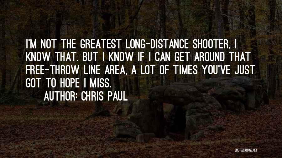 Chris Paul Quotes: I'm Not The Greatest Long-distance Shooter, I Know That. But I Know If I Can Get Around That Free-throw Line