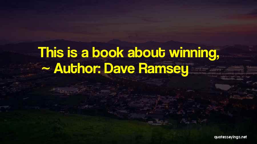 Dave Ramsey Quotes: This Is A Book About Winning,