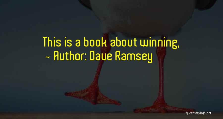 Dave Ramsey Quotes: This Is A Book About Winning,