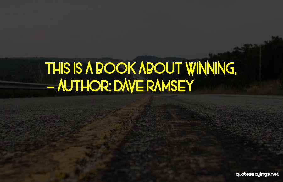 Dave Ramsey Quotes: This Is A Book About Winning,
