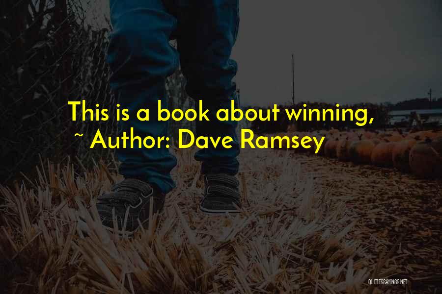 Dave Ramsey Quotes: This Is A Book About Winning,