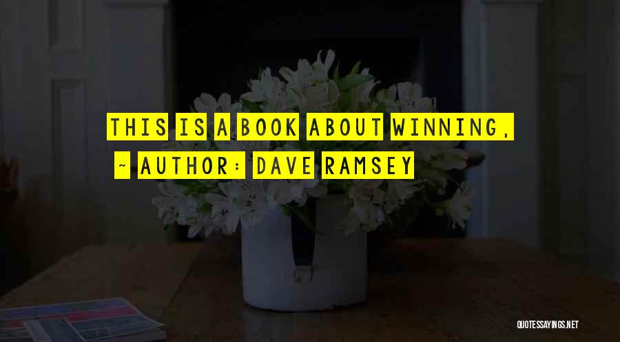 Dave Ramsey Quotes: This Is A Book About Winning,