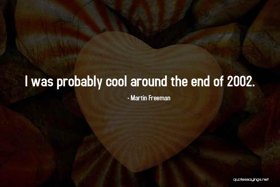 2002 Quotes By Martin Freeman 2002 Quotes By Martin Freeman