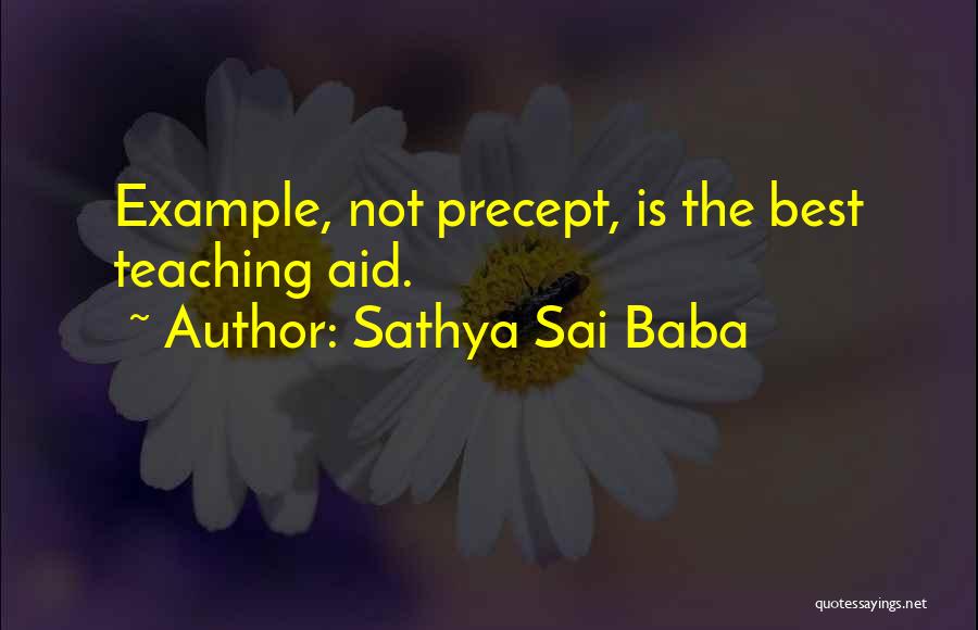 Sathya Sai Baba Quotes: Example, Not Precept, Is The Best Teaching Aid.