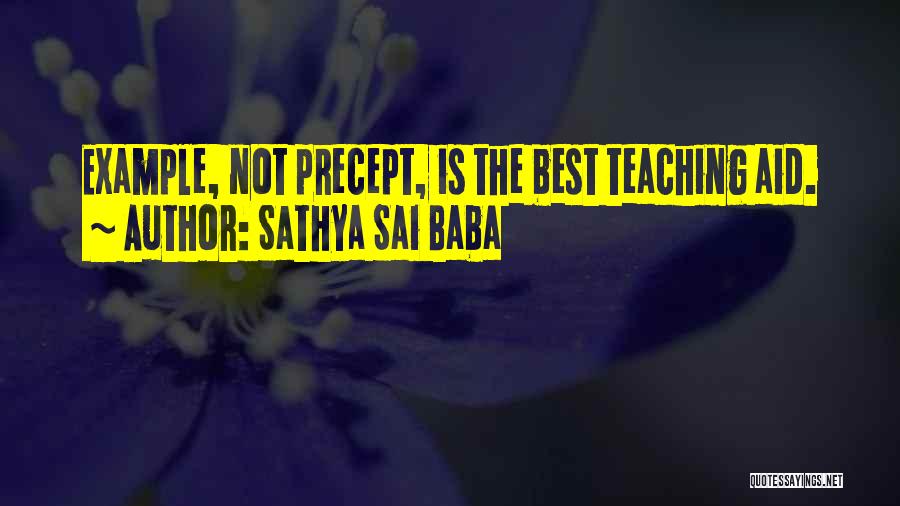 Sathya Sai Baba Quotes: Example, Not Precept, Is The Best Teaching Aid.