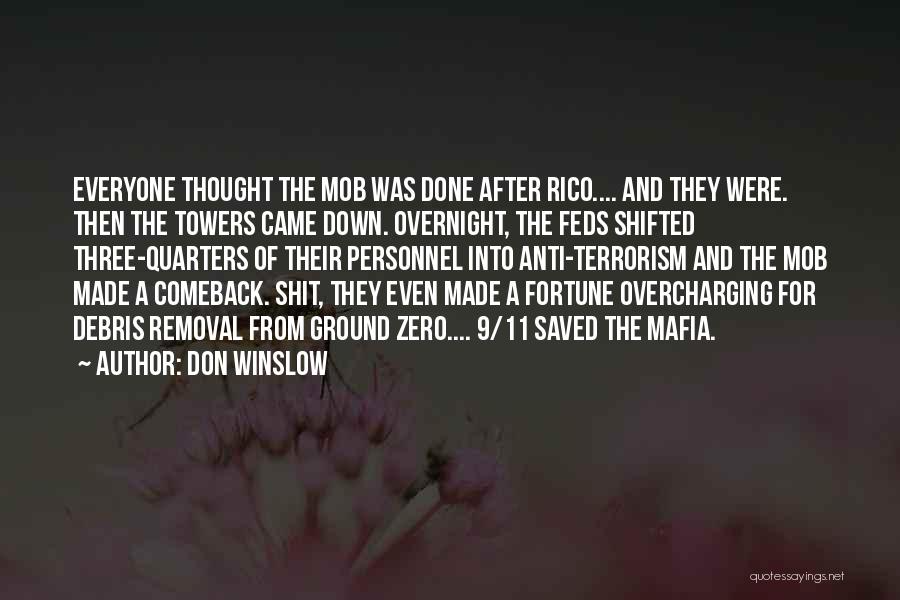 Don Winslow Quotes: Everyone Thought The Mob Was Done After Rico.... And They Were. Then The Towers Came Down. Overnight, The Feds Shifted
