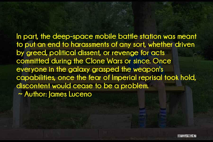 James Luceno Quotes: In Part, The Deep-space Mobile Battle Station Was Meant To Put An End To Harassments Of Any Sort, Whether Driven