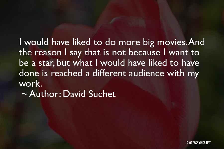 David Suchet Quotes: I Would Have Liked To Do More Big Movies. And The Reason I Say That Is Not Because I Want