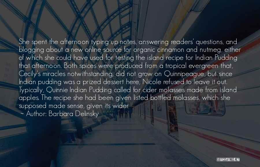 Barbara Delinsky Quotes: She Spent The Afternoon Typing Up Notes, Answering Readers' Questions, And Blogging About A New Online Source For Organic Cinnamon
