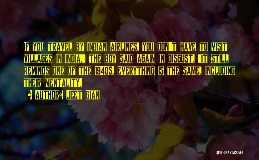 Jeet Gian Quotes: If You Travel By Indian Airlines, You Don't Have To Visit Villages In India, The Boy Said Again In Disgust.