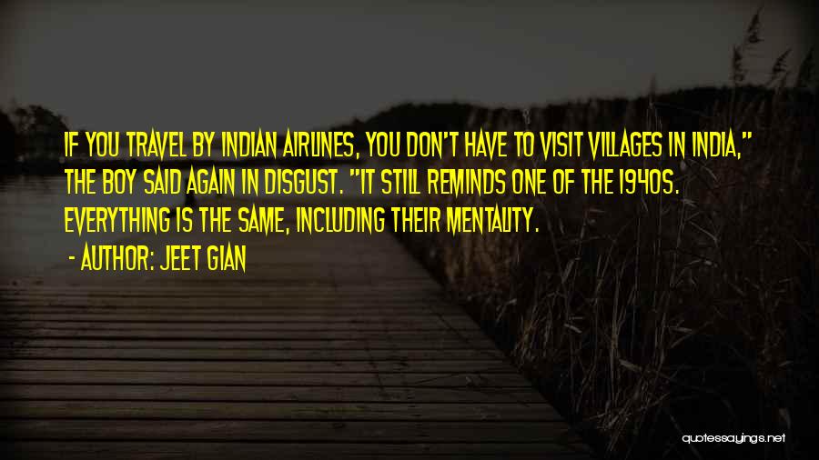 Jeet Gian Quotes: If You Travel By Indian Airlines, You Don't Have To Visit Villages In India, The Boy Said Again In Disgust.