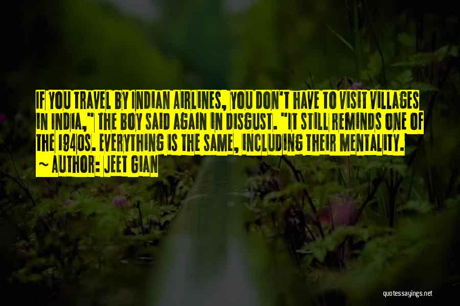 Jeet Gian Quotes: If You Travel By Indian Airlines, You Don't Have To Visit Villages In India, The Boy Said Again In Disgust.