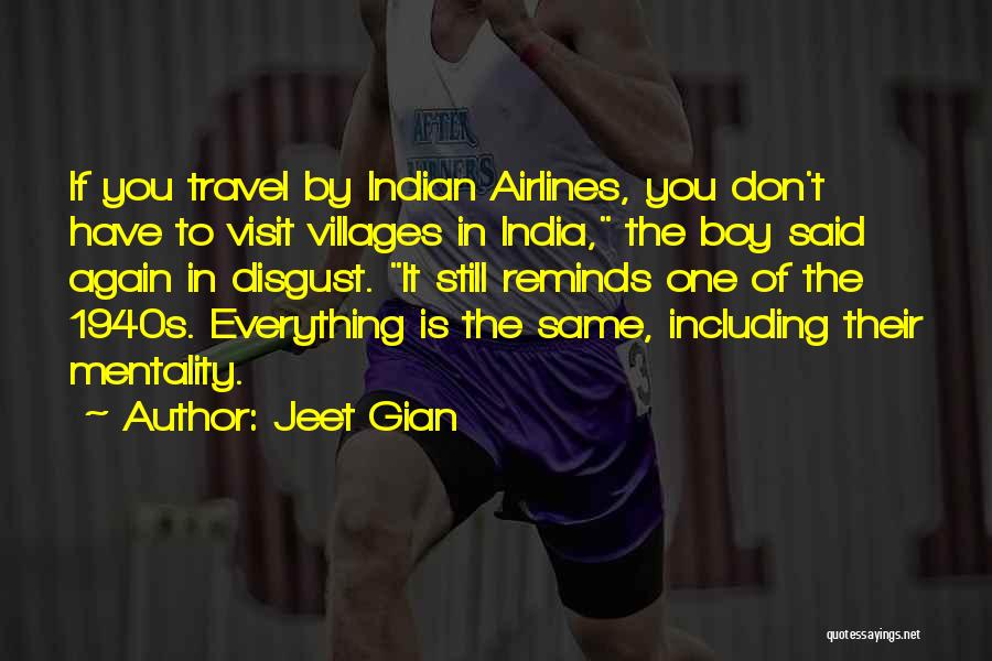 Jeet Gian Quotes: If You Travel By Indian Airlines, You Don't Have To Visit Villages In India, The Boy Said Again In Disgust.