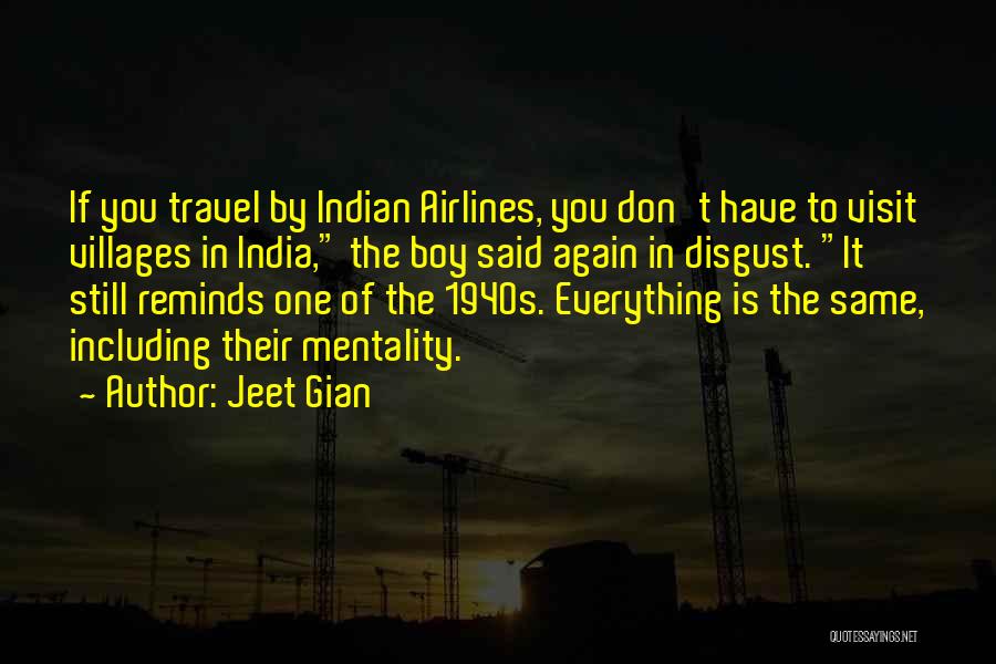 Jeet Gian Quotes: If You Travel By Indian Airlines, You Don't Have To Visit Villages In India, The Boy Said Again In Disgust.